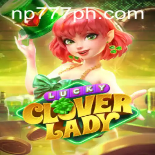 Discover the Thrill of LuckyCloverLady at NP777.com